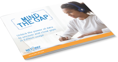 EdTech Usage Gaps eBook: Learn how NetRef can help you close gaps in your district’s EdTech usage — and why it matters